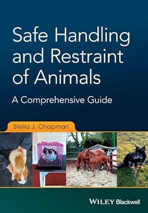 Bild des Verkufers fr Safe Handling and Restraint of Animals : A Comprehensive Guide zum Verkauf von AHA-BUCH GmbH