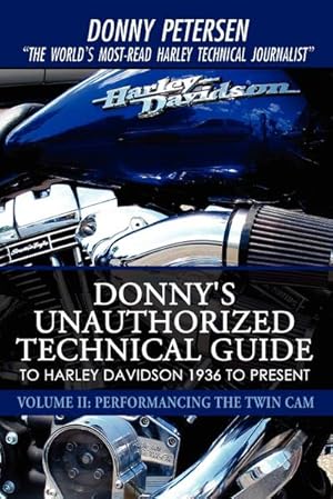 Image du vendeur pour Donny's Unauthorized Technical Guide to Harley Davidson 1936 to Present : Volume II: Performancing the Twin Cam mis en vente par AHA-BUCH GmbH
