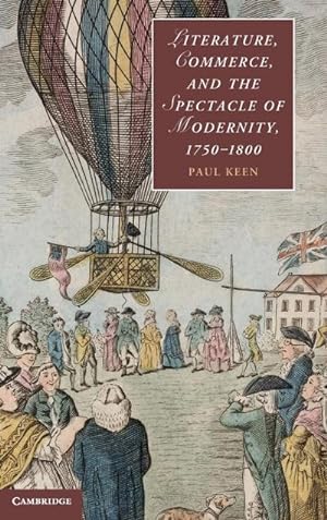 Bild des Verkufers fr Literature, Commerce, and the Spectacle of Modernity, 1750-1800 zum Verkauf von AHA-BUCH GmbH