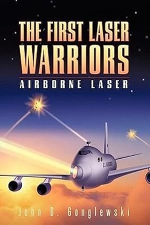 Imagen del vendedor de The First Laser Warriors : Airborne Laser a la venta por AHA-BUCH GmbH