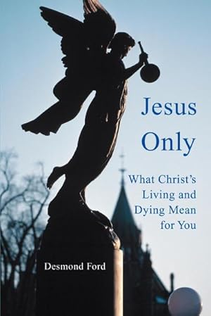Seller image for Jesus Only : What Christ's Living and Dying Mean for You for sale by AHA-BUCH GmbH