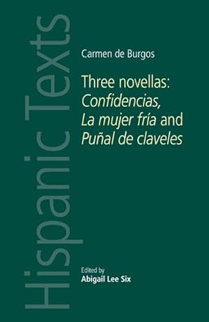 Seller image for Carmen de Burgos : Three novellas: Confidencias, La mujer fra and Pual de claveles for sale by AHA-BUCH GmbH