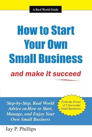 Image du vendeur pour How to Start Your Own Small Business : And Make It Succeed mis en vente par AHA-BUCH GmbH
