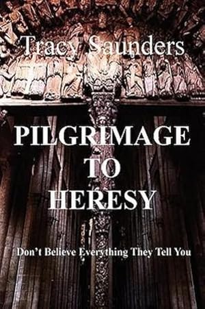 Imagen del vendedor de Pilgrimage to Heresy : Don't Believe Everything They Tell You a la venta por AHA-BUCH GmbH