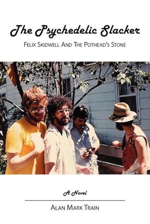 Seller image for The Psychedelic Slacker : Felix Skidwell and the Pothead's Stone for sale by AHA-BUCH GmbH