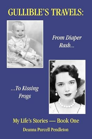 Immagine del venditore per Gullible's Travels : From Diaper Rash to Kissing Frogs venduto da AHA-BUCH GmbH