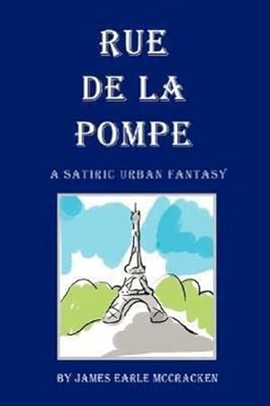 Seller image for Rue de La Pompe : A Satiric Urban Fantasy for sale by AHA-BUCH GmbH