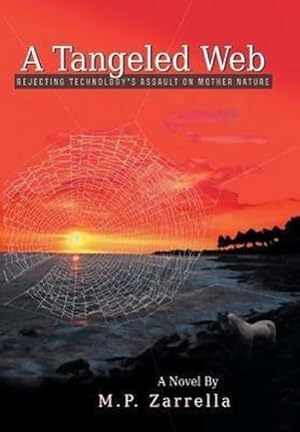 Imagen del vendedor de A Tangled Web : Rejecting Technology's Assault on Mother Nature a la venta por AHA-BUCH GmbH