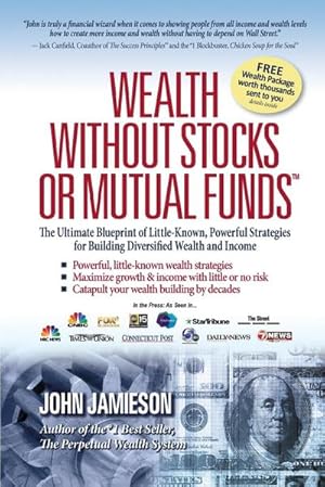 Seller image for Wealth Without Stocks or Mutual Funds : The Ultimate Blueprint of Little-Known, Powerful Strategies for Building Diversified Wealth and Income for sale by AHA-BUCH GmbH