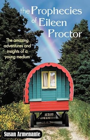 Immagine del venditore per The Prophecies of Eileen Proctor : The Amazing Adventures and Insights of a Young Medium venduto da AHA-BUCH GmbH
