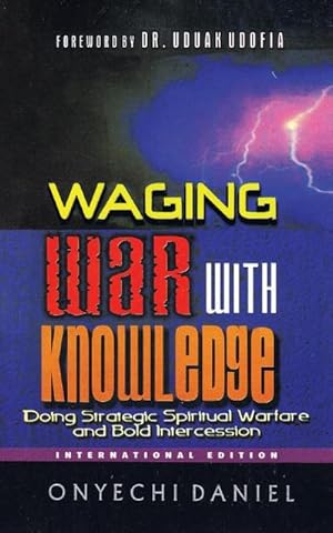 Bild des Verkufers fr Waging War with Knowledge : Doing Strategic Spiritual Warfare and Bold Intercession zum Verkauf von AHA-BUCH GmbH