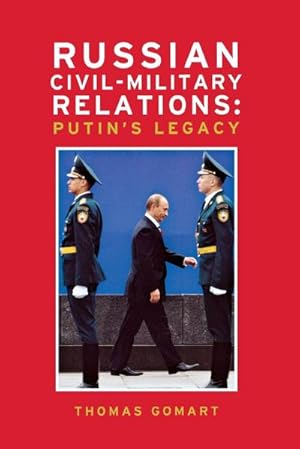 Image du vendeur pour Russian Civil-Military Relations : Putin's Legacy mis en vente par AHA-BUCH GmbH