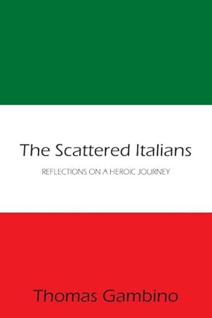 Seller image for The Scattered Italians : REFLECTIONS ON A HEROIC JOURNEY for sale by AHA-BUCH GmbH