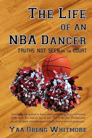 Seller image for The Life of an NBA Dancer : Truths Not Seen on the Court for sale by AHA-BUCH GmbH