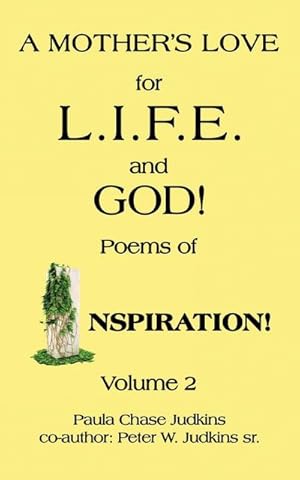 Seller image for A MOTHER'S LOVE for L.I.F.E. and GOD! : Poems of INSPIRATION! for sale by AHA-BUCH GmbH