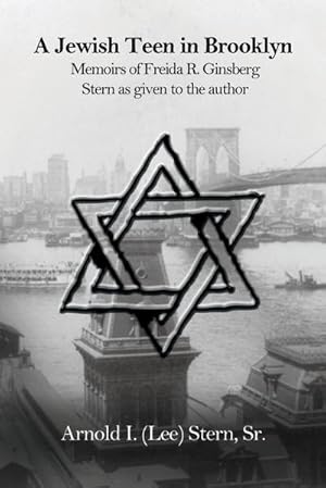 Bild des Verkufers fr A Jewish Teen in Brooklyn : Memoirs of Freida R. Ginsberg Stern as Given to the Author zum Verkauf von AHA-BUCH GmbH