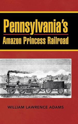 Bild des Verkufers fr Pennsylvania's Amazon Princess Railroad zum Verkauf von AHA-BUCH GmbH