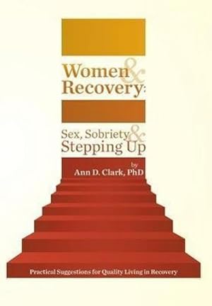 Seller image for Women & Recovery : Sex, Sobriety, & Stepping Up: Practical Suggestions for Quality Living in Recovery for sale by AHA-BUCH GmbH