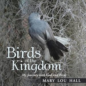 Imagen del vendedor de Birds of the Kingdom : My Journey with God and Birds a la venta por AHA-BUCH GmbH