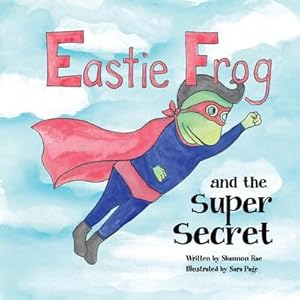 Seller image for Eastie Frog : And the Super Secret for sale by AHA-BUCH GmbH
