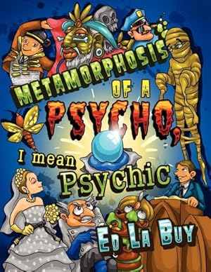 Imagen del vendedor de Metamorphosis of a Psycho, I Mean Psychic a la venta por AHA-BUCH GmbH