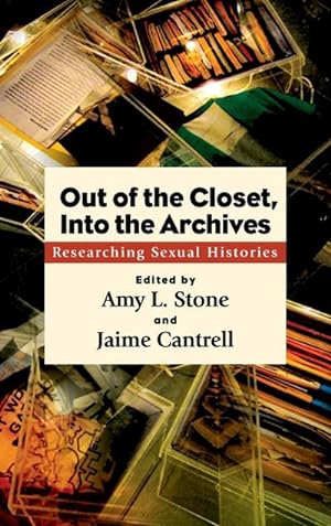 Immagine del venditore per Out of the Closet, Into the Archives : Researching Sexual Histories venduto da AHA-BUCH GmbH