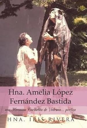 Imagen del vendedor de Hna. Amelia Lopez Fernandez Bastida : Una Hermana Carmelita de Vedruna. Poetiza a la venta por AHA-BUCH GmbH