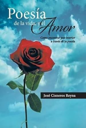 Immagine del venditore per Poesia de La Vida, y El Amor : Como Encontrar Paz Interior a Traves de La Poesia venduto da AHA-BUCH GmbH