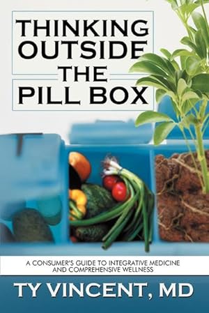 Bild des Verkufers fr Thinking Outside the Pill Box : A Consumer's Guide to Integrative Medicine and Comprehensive Wellness zum Verkauf von AHA-BUCH GmbH
