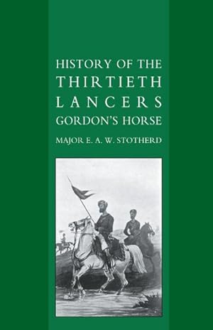 Seller image for HISTORY OF THE THIRTIETH LANCERS GORDONS HORSE for sale by AHA-BUCH GmbH