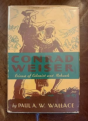 Conrad Weiser 1696-1760 Friend of Colonist and Mohawk