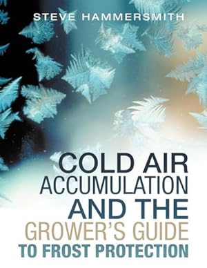 Bild des Verkufers fr Cold Air Accumulation and the Grower's Guide to Frost Protection zum Verkauf von AHA-BUCH GmbH