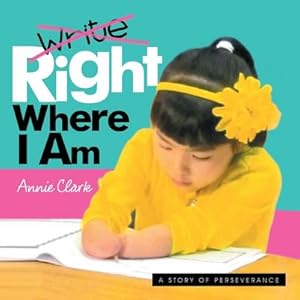 Bild des Verkufers fr Write/Right Where I Am : A Story of Perseverance zum Verkauf von AHA-BUCH GmbH