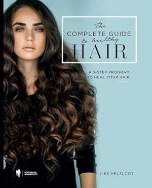 Immagine del venditore per The complete guide to healthy hair : A 3-step program to heal your hair venduto da AHA-BUCH GmbH