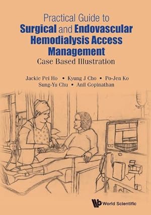 Imagen del vendedor de Practical Guide to Surgical and Endovascular Hemodialysis Access Management : Case Based Illustration a la venta por AHA-BUCH GmbH