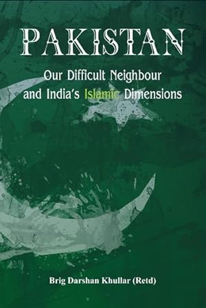 Image du vendeur pour Pakistan Our Difficult Neighbour and India's Islamic Dimensions mis en vente par AHA-BUCH GmbH