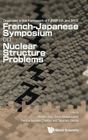 Imagen del vendedor de FRENCH-JAPANESE SYMPOSIUM ON NUCLEAR STRUCTURE PROBLEMS - ORGANIZED IN THE FRAMEWORK OF FJNSP LIA AND EFES a la venta por AHA-BUCH GmbH