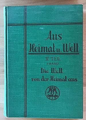 Seller image for Aus Heimat und Welt : 5. Teil. 1. Band Die Welt von der Heimat aus. for sale by Antiquariat Peda