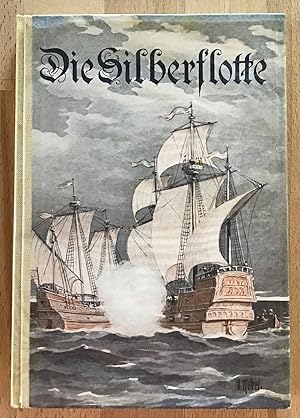 Bild des Verkufers fr Die Silberflotte : Eine geschichtliche Erzhlung fr die Jugend. zum Verkauf von Antiquariat Peda