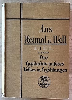 Seller image for Aus Heimat und Welt : 2. Teil, 2. Band: Die Geschichte unseres Volkes in Erzhlungen. for sale by Antiquariat Peda