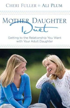 Bild des Verkufers fr Mother-Daughter Duet : Getting to the Relationship You Want With Your Adult Daughter zum Verkauf von GreatBookPricesUK