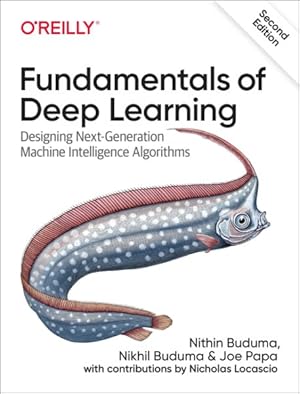 Seller image for Fundamentals of Deep Learning : Designing Next-generation Machine Intelligence Algorithms for sale by GreatBookPricesUK