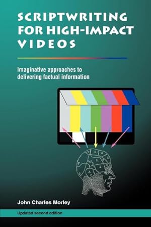 Imagen del vendedor de SCRIPTWRITING FOR HIGH-IMPACT VIDEOS : Imaginative approaches to delivering factual information a la venta por AHA-BUCH GmbH