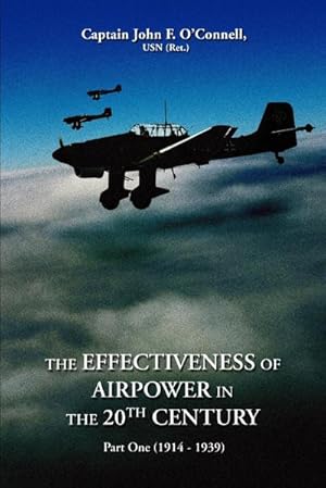 Imagen del vendedor de The Effectiveness of Airpower in the 20th Century : Part One (1914 - 1939) a la venta por AHA-BUCH GmbH