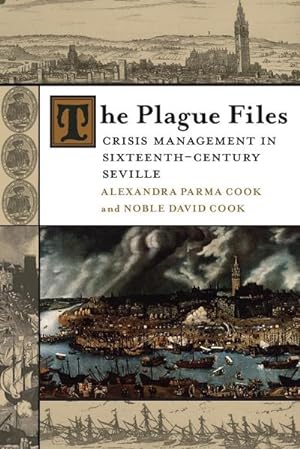 Imagen del vendedor de Plague Files : Crisis Management in Sixteenth-Century Seville a la venta por AHA-BUCH GmbH