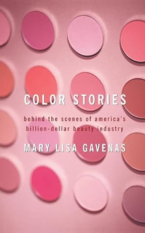 Image du vendeur pour Color Stories : Behind the Scenes of America's Billion-Dollar Beauty Industry mis en vente par AHA-BUCH GmbH