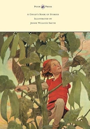 Seller image for A Child's Book of Stories - Illustrated by Jessie Willcox Smith for sale by AHA-BUCH GmbH