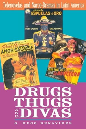 Imagen del vendedor de Drugs, Thugs, and Divas : Telenovelas and Narco-Dramas in Latin America a la venta por AHA-BUCH GmbH