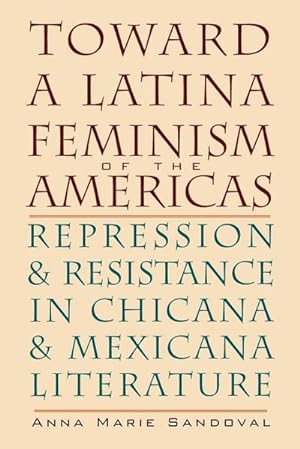 Seller image for Toward a Latina Feminism of the Americas : Repression and Resistance in Chicana and Mexicana Literature for sale by AHA-BUCH GmbH