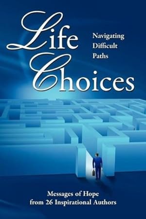 Seller image for Life Choices : Navigating Difficult Paths for sale by AHA-BUCH GmbH
